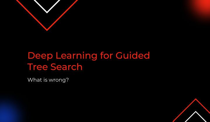 What is Wrong with Deep Learning for Guided Tree Search?