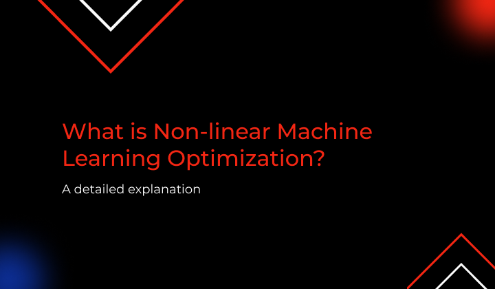 What is Non Linear Machine Learning Optimization