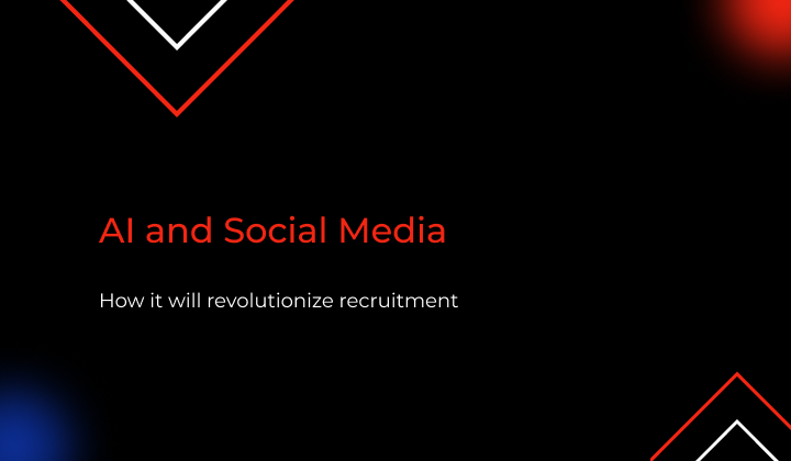 How AI and Social Media Will Revolutionize Recruiting