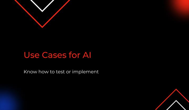 How do you test or implement use cases for AI